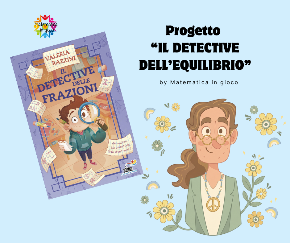 🕵️♂️✨ IL DETECTIVE DELL'EQUILIBRIO: un percorso di didattica attiva e matematica narrativa in 6 lettere 1 🕵️♂️✨ IL DETECTIVE DELL'EQUILIBRIO: un percorso di didattica attiva e matematica narrativa in 6 lettere