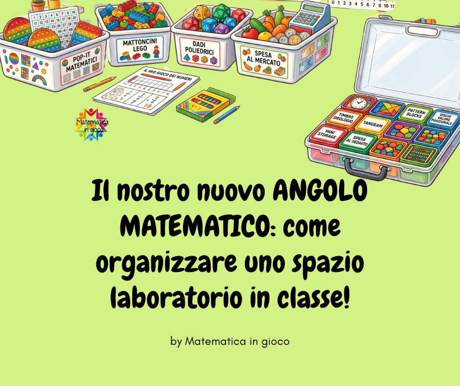 Il nostro nuovo ANGOLO MATEMATICO: come organizzare uno spazio laboratorio in classe!